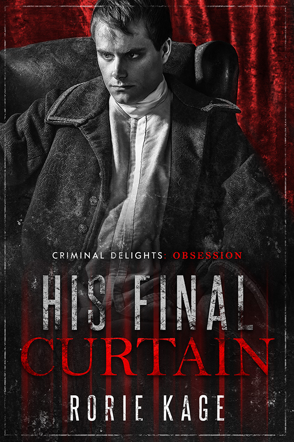 His Final Curtain - Rorie Kage - Criminal Delights: Obsession
