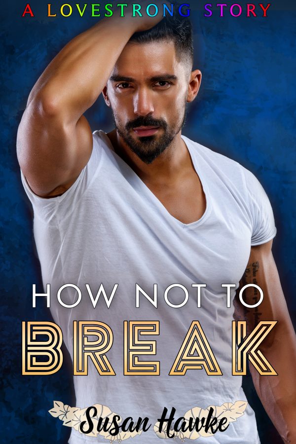 How Not to Break - Susan Hawke - Lovestrong
