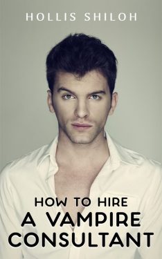 How to Hire a Vampire Consultanr - Hollis Shiloh