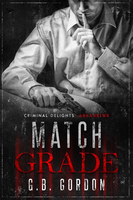 Match Grade - G.B. Gordon - Criminal Delights Assassins