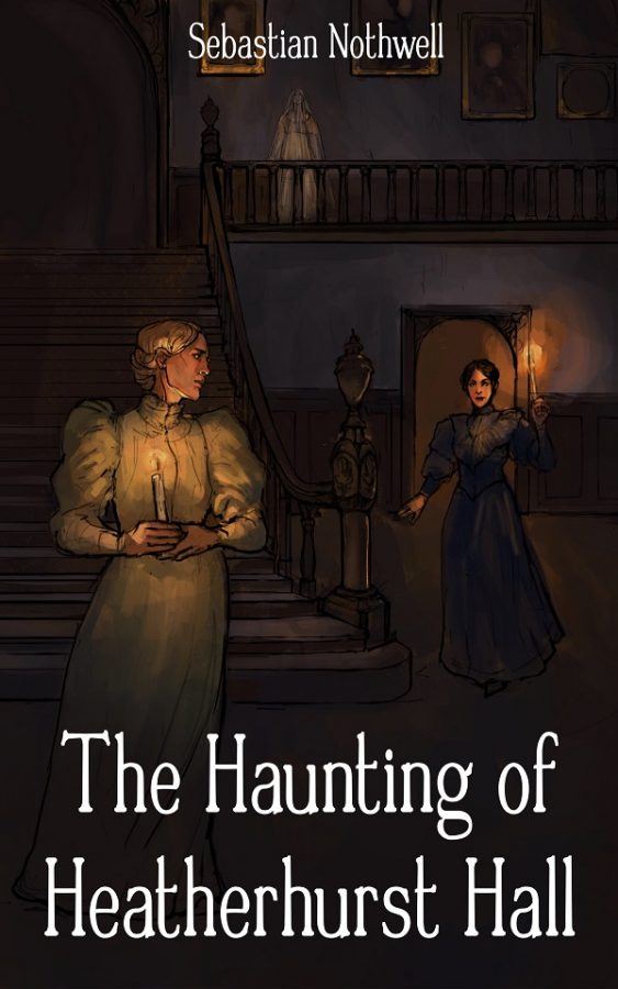 The Haunting of Heatherhurst Hall - Sebastian Nothwell