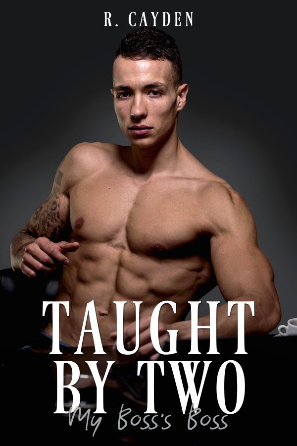 My Boss's Boss - R. Cayden - Taught by Two
