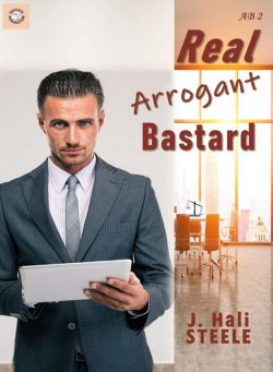 Real Arrogant Bastard - J. Hali Steele