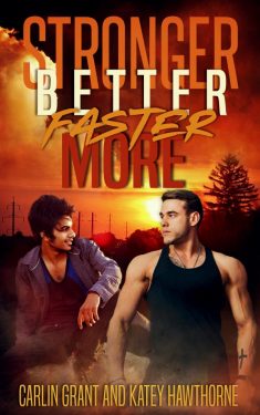 Stronger Better Faster More - Carlin Grant and Katey Hawthorne