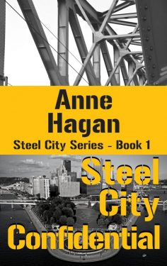 Steel City Confidential - Anne Hagan - Steel City