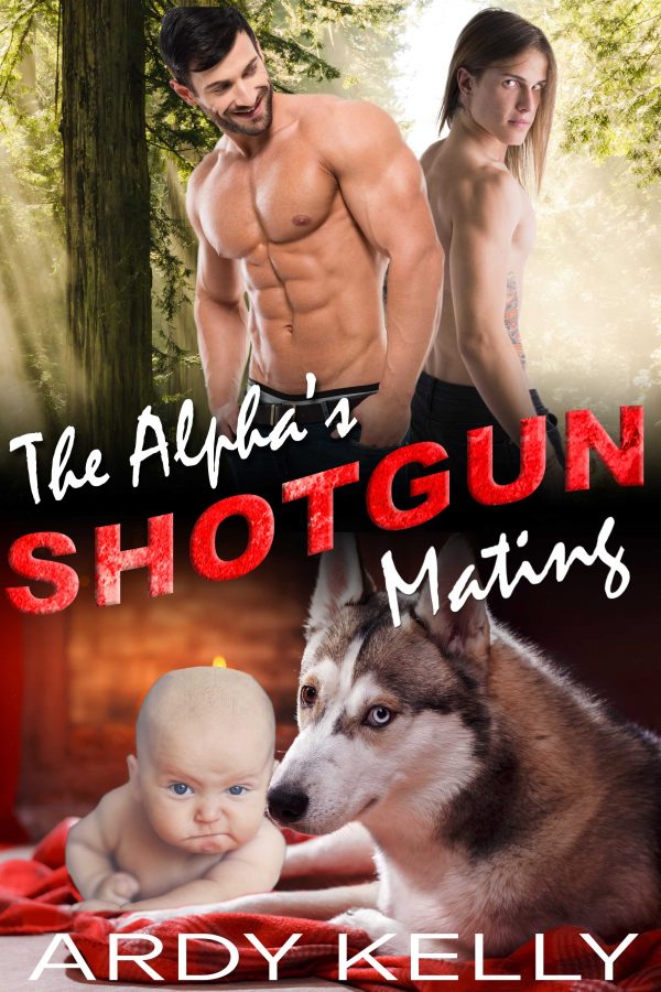 The Alpha's Shotgun Mating - Ardy Kelly