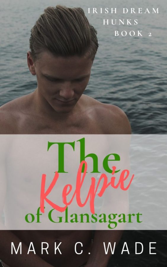 The Kelpie of Glansagart - Mark C. Wade - Irish Dream Hunks