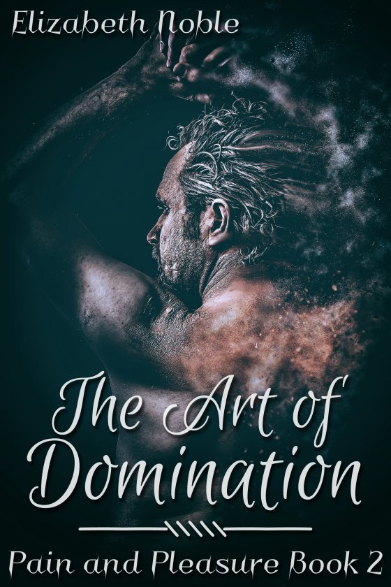 The Art of Domination - Elizabeth Noble - Pain and Pleasure