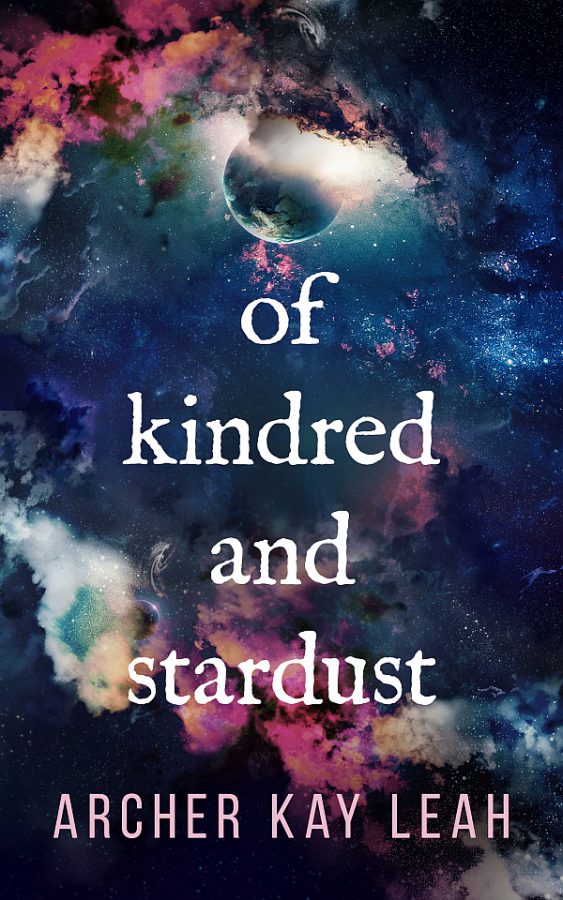 Of Kindred and Stardust - Archer Kay Leah