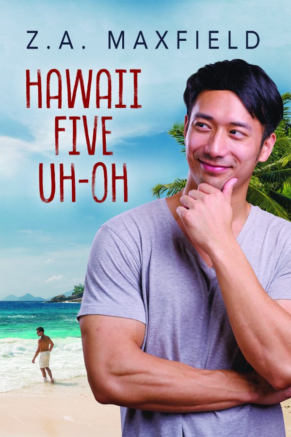 Hawaii Five Uh-Oh - Z.A. Maxfield
