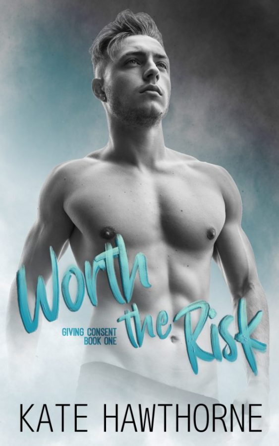 Worth the Risk - Kate Hawthorne - Giving Consent