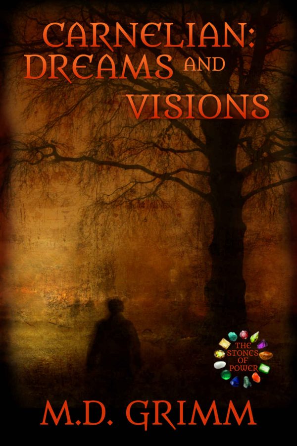 Carnelian: Dreams and Vision - M.D. Grimm