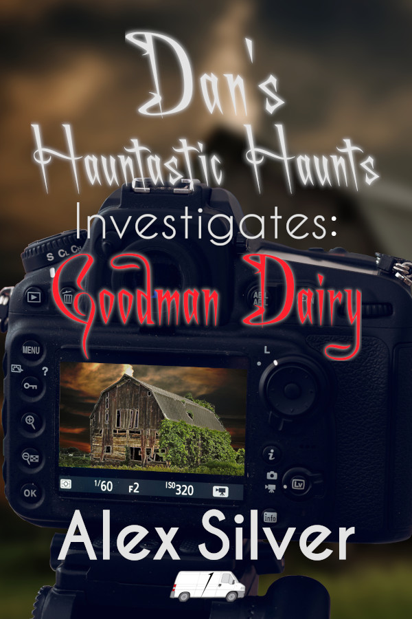 Hauntastic HauntsInvestigates: Goodman Dairy - Alex Silver