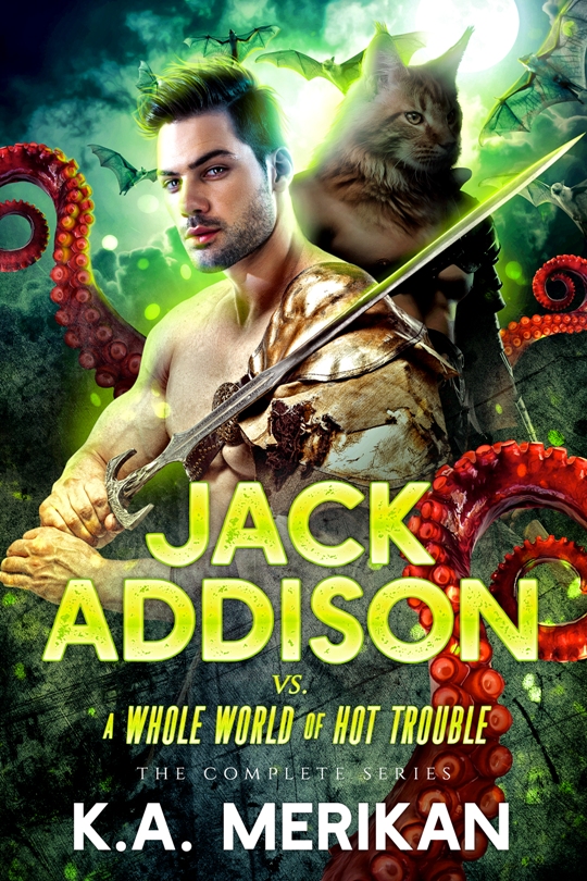 Jack Addison vs. A Whole World of Hot Trouble - K.A. Merikan