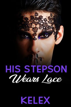 His Stepson Wears Lace - Kelex