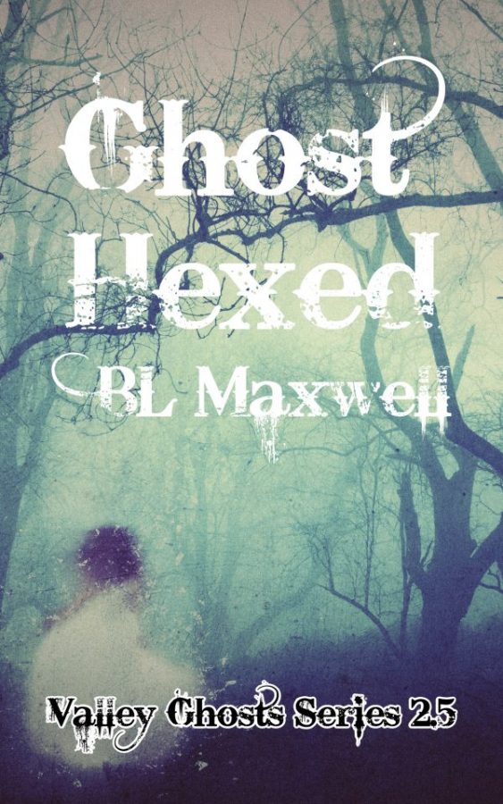 Ghost hexed - BL Maxwell - Valley Ghosts Series