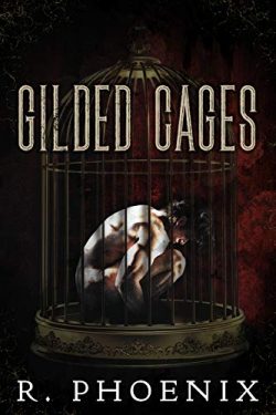 Gilded Cages - R. Phoenix