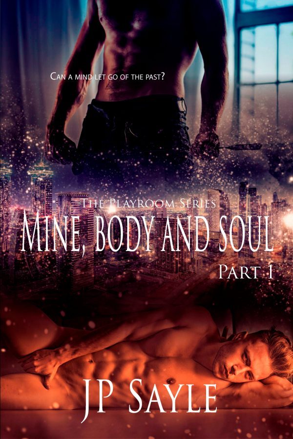Mine, Body and Soul Part 2 - JP Sayle - Playroom Series