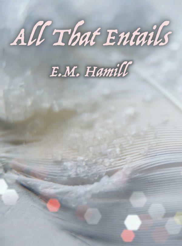 All That Entails - E.M. Hamill
