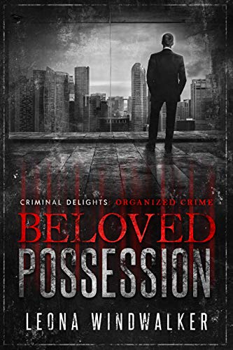 Beloved Possession - Leona Windwalker - Criminal Delights, Organized Crime