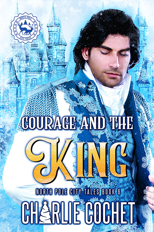 Courage and the King - Charlie Cochet - North Pole City Tales