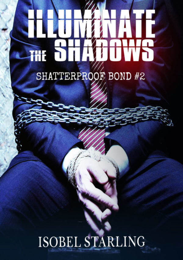 Illuminate the Shadows - Isobel Starling - Shatterprioof Bond