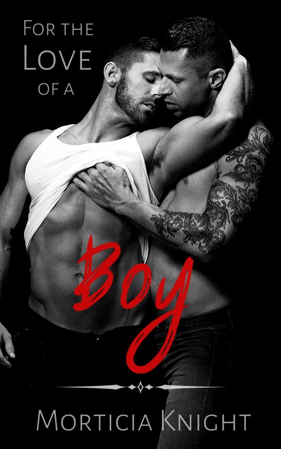 For the Love of a Boy - Morticia Knight