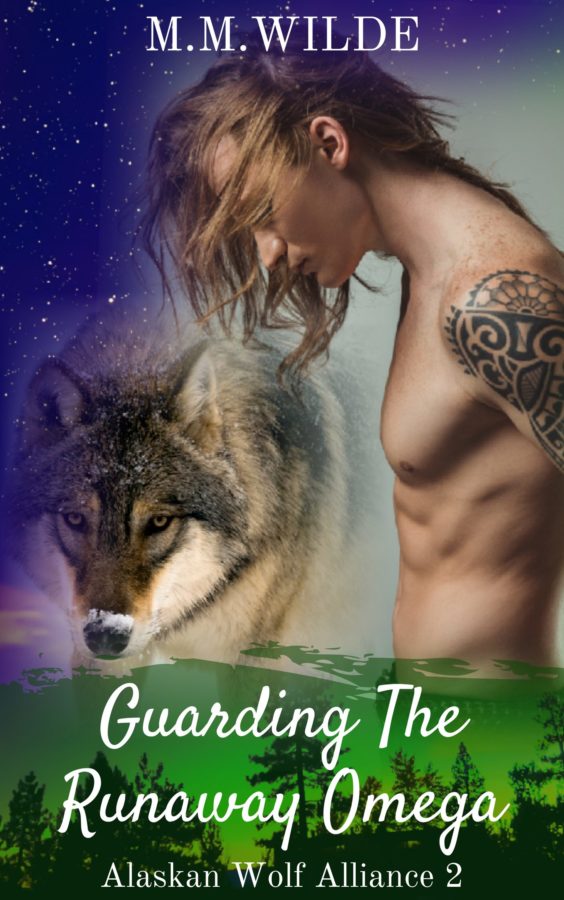 Guarding the Runaway Omega - M.M. Wilde - Alaskan Wolf Alliance