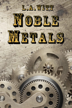 Noble Metals - L.A. Witt
