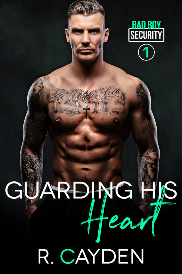 Guarding His Heart - R. Cayden - Bad Boy Security