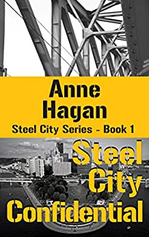 Steel City Confidential - Anne Hagan