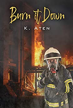 Burn it Down - K Aten