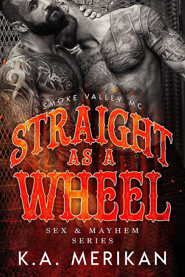 Straight as a Wheel - K.A. Merikan - Sex & Mayhem