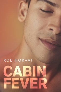 Cabin Fever - Roe Horvat