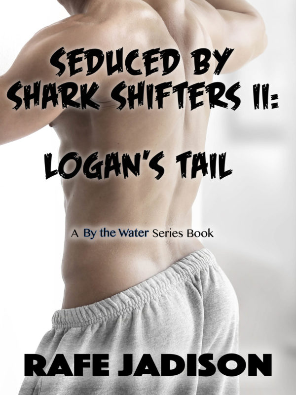 Seduced By Shark Shifters II: Logan's Tail - Rafe Jadison - By the Water