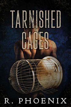 Tarnished Cages - R. Phoenix