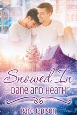 Snowed In: Dane and Heath - Rafe Jadison