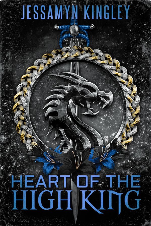 Heart of the High King - Jessamyn Kingley