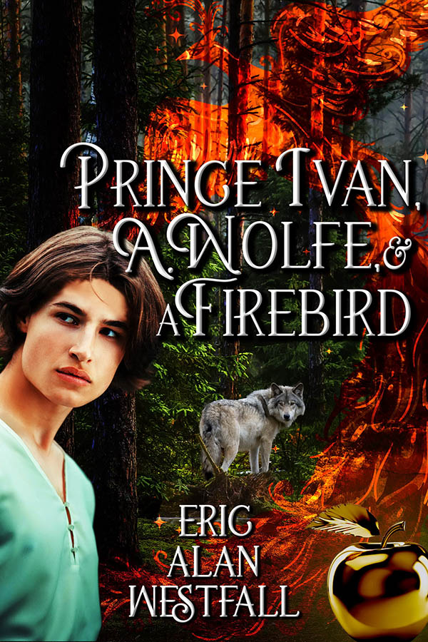 Prince Ivan, A. Wolfe & A Firebird - Eric Alan Westfall