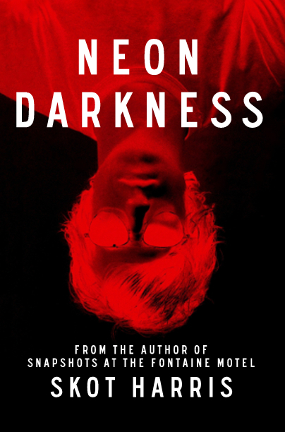 Neon Darkness - Skot Harris - Neon Darkness