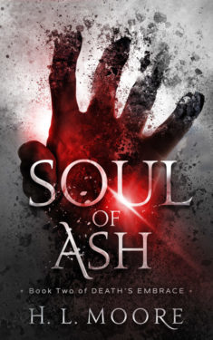 Soul Of Ash - H.L. Moore - Death's Embrace