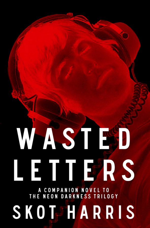 Wasted Letters - Skot Harris - Neon Darkness