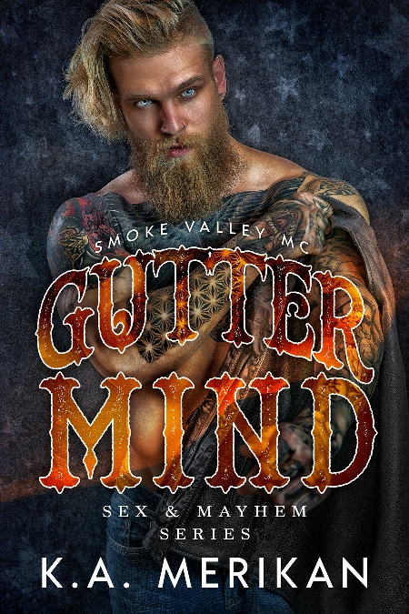 Gutter Mind - K.A. Merikan - Smoke Valley MC - Sex & Mayhem