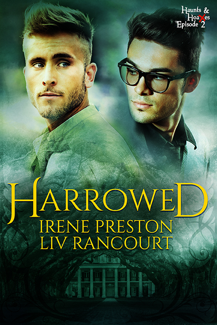 Harrowed - Irene Preston & Liv Rancourt - Haunts & Hoaxes