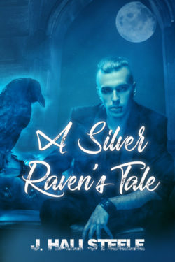 A Silver Raven's Tale - J. Hali Steele