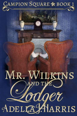 Mr. Wilkins and the Lodger - Adella J. Harris - Campion Square