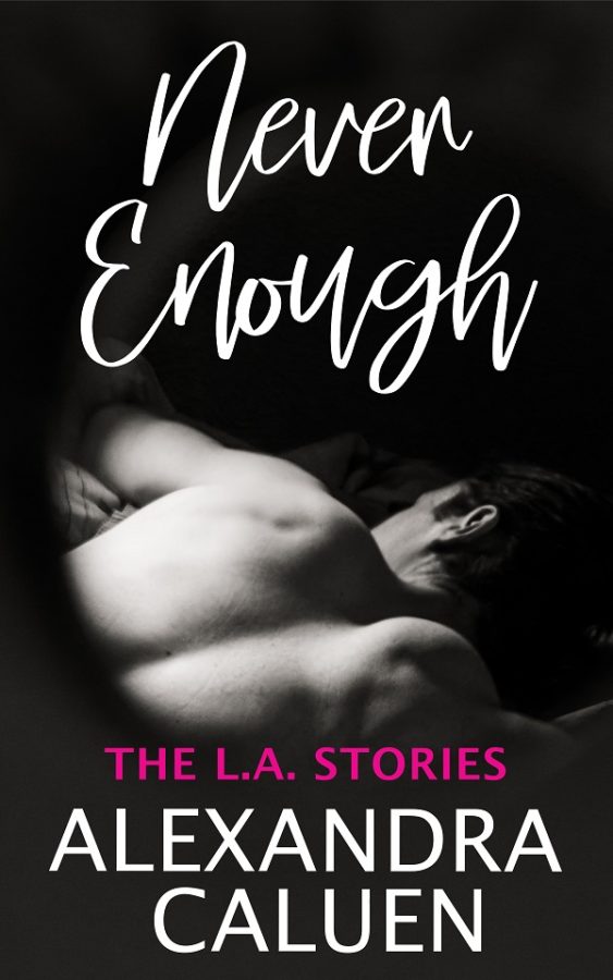 Never Enough - Alexandra Caluen - The L.A. Stories
