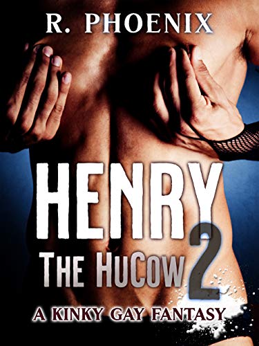 Henry the Hucow 2 - R. Phoenix
