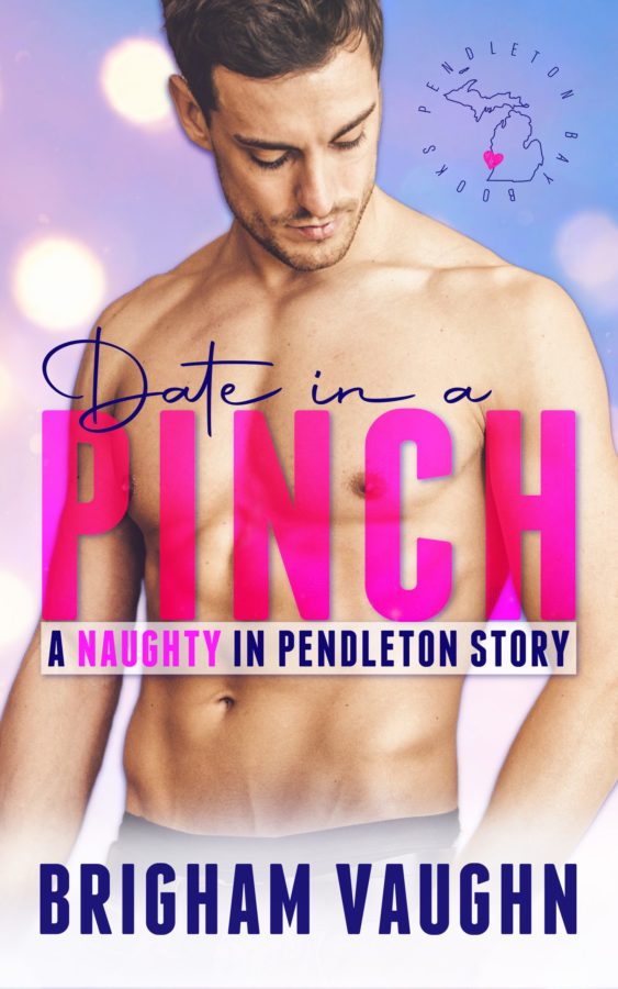 Date in a Pinch - Brigham Vaughn - Naughty in Pendleton