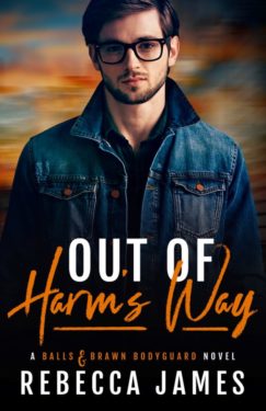 Out of Harm's Way - Rebecca James - Balls & Brawn